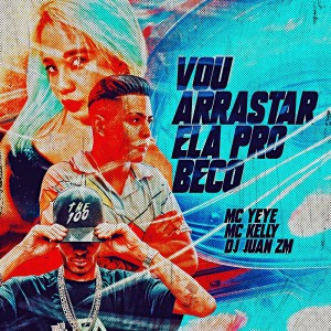 Listen to Vou Arrastar Ela pro Beco (Explicit) song with lyrics from Mc Yeye