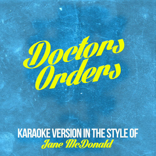 Doctors Orders (In the Style of Jane Mcdonald) [Karaoke Version] (Karaoke Version)