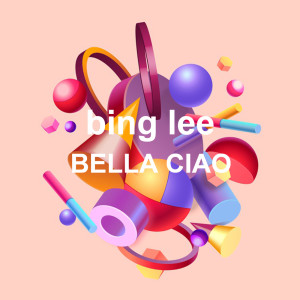 收聽Bing Lee的Bella Ciao (Tequila Mix)歌詞歌曲