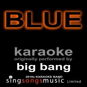 ดาวน์โหลดและฟังเพลง Blue (Originally Performed By Big Bang) [Karaoke Audio Version] (Karaoke Audio Version) พร้อมเนื้อเพลงจาก 2010s Karaoke Band