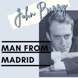 Album Man from Madrid - John Barry oleh John Barry