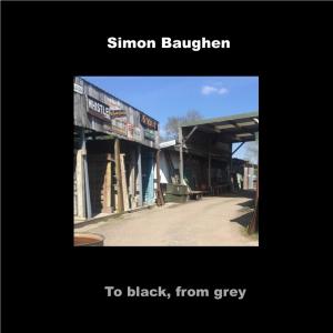 Album To black, from grey from Simon Baughen