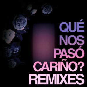 อัลบัม QUÉ NOS PASÓ CARIÑO? (REMIXES) ศิลปิน REZZO