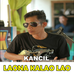 Listen to Laona Kalao Lao song with lyrics from Kancil