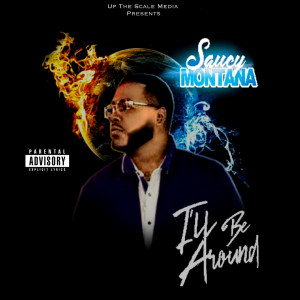 Dengarkan I'll Be Around (Explicit) lagu dari Saucy Montana dengan lirik