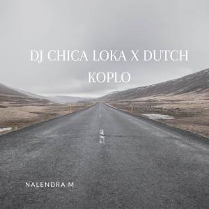 Dengarkan DJ Chica Loka X Dutch Koplo lagu dari NALENDRA M dengan lirik