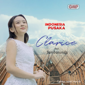 Dengarkan lagu Indonesia Pusaka nyanyian Clarice Cutie dengan lirik