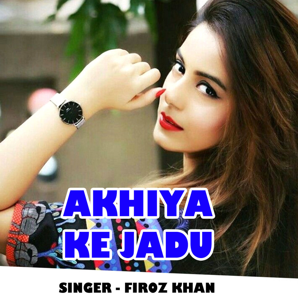 Akhiya Ke Jadu