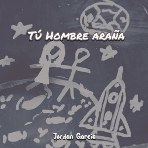 Listen to Tú Hombre Araña song with lyrics from Jordan Garcia