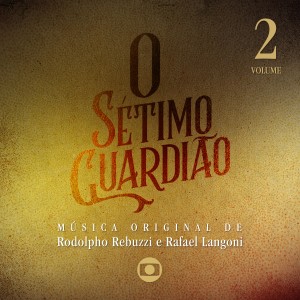 Rodolpho Rebuzzi的專輯O Sétimo Guardião, Vol. 2 – Música Original de Rodolpho Rebuzzi e Rafael Langoni