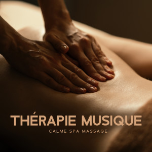 Album Thérapie musique calme spa massage (Se sentir bien) from Oasis de Musique Zen Spa