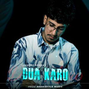 收聽Deepak Arora的Dua Karo PRAY (Emo) (feat. Sodhistyle Music & Asli Arora) (Explicit)歌詞歌曲