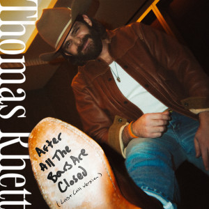 Thomas Rhett的專輯After All The Bars Are Closed (Last Call Version)