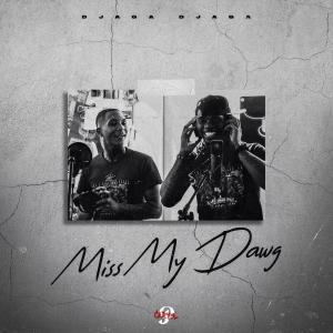 Djaga Djaga的專輯Miss My Dawg