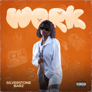 Listen to Work (Explicit) song with lyrics from Silverstone Barz