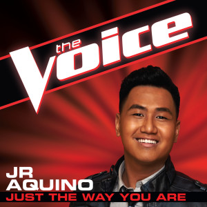 收聽JR Aquino的Just The Way You Are (The Voice Performance)歌詞歌曲