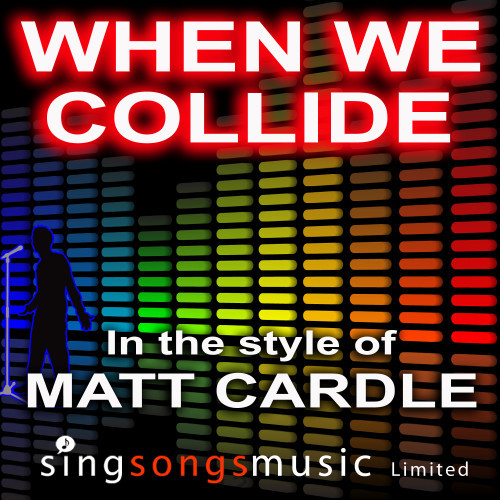 When We Collide (In the style of Matt Cardle)