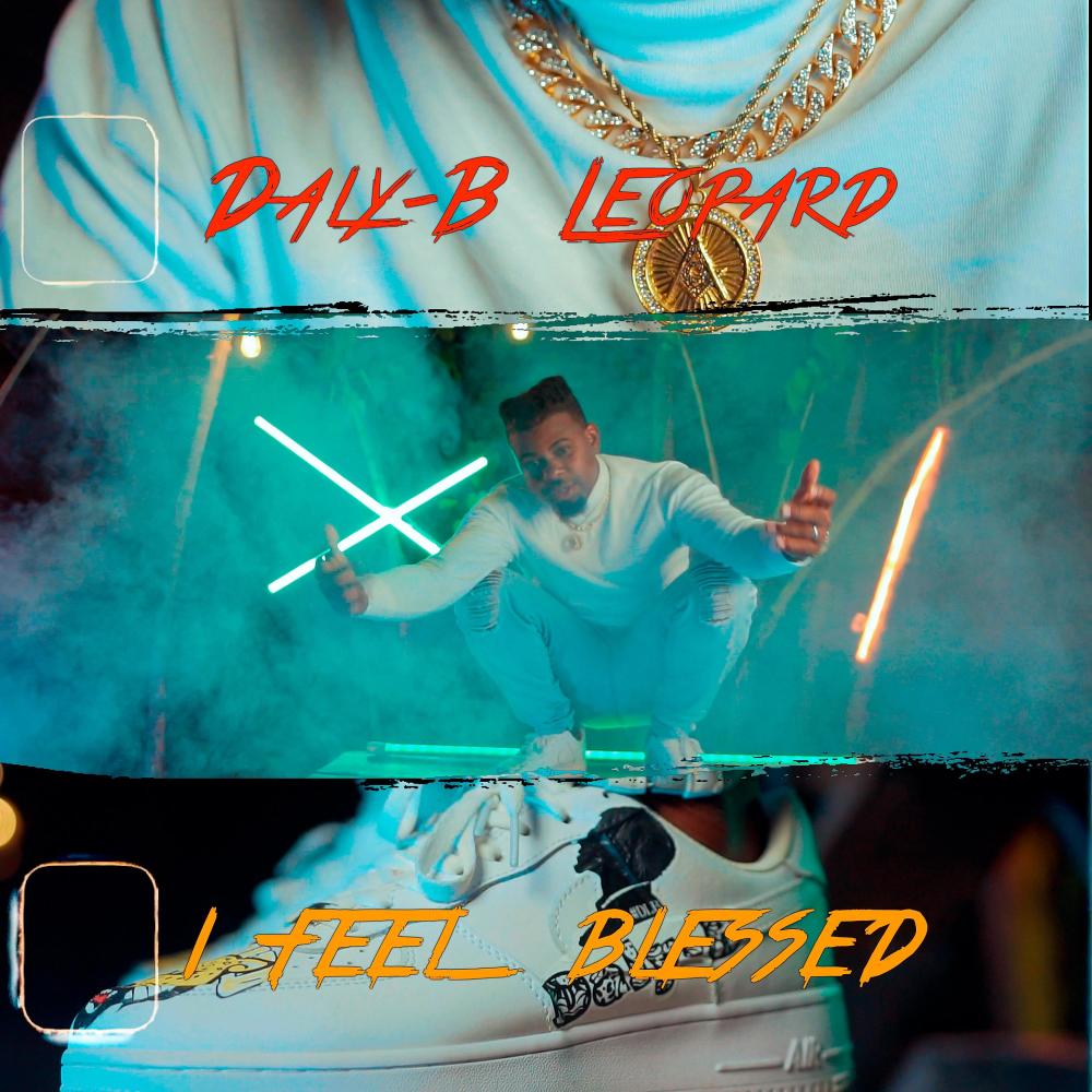 I Feel Blessed (feat. Daly-B Leopard) (Explicit)