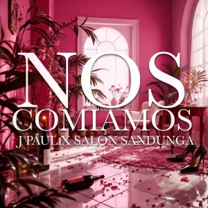ดาวน์โหลดและฟังเพลง Nos comiamos (Explicit) พร้อมเนื้อเพลงจาก J Paul