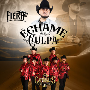 Los Caporales De Chihuahua的專輯Echame A Mi La Culpa
