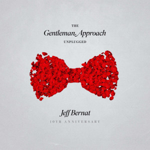 Album The Gentleman Approach (Unplugged 10yr Anniversary) oleh Jeff Bernat