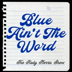 The Kody Norris Show的專輯Blue Ain't the Word