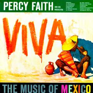 Album Viva! The Music of Mexico (Digital Remastered) oleh Percy Faith and His Orchestra