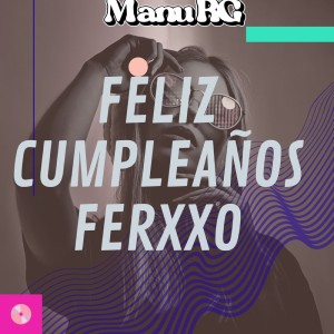 manu rg的專輯Feliz Cumpleaños Ferxxo