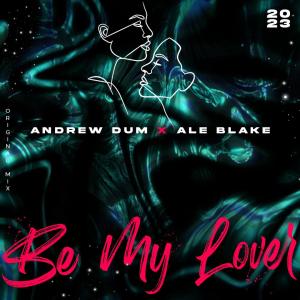 อัลบัม Be My Lover (feat. Ale Blake) [Original Mix] ศิลปิน Andrew Dûm