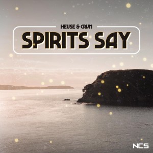 ดาวน์โหลดและฟังเพลง Spirits Say พร้อมเนื้อเพลงจาก Heuse