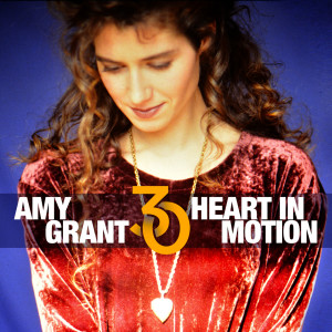 Amy Grant的專輯Heart In Motion (30th Anniversary Edition)