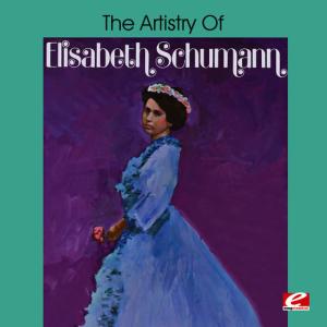 อัลบัม The Artistry of Elisabeth Schumann (Digitally Remastered) ศิลปิน Elisabeth Schumann