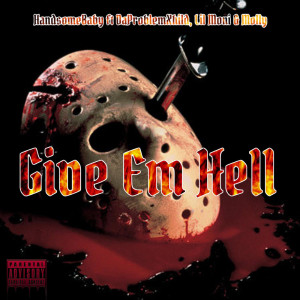 收聽HandsomeBaby的Give Em Hell (Explicit)歌詞歌曲