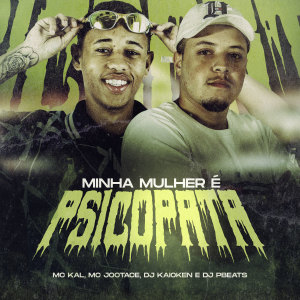 Album Minha Mulher É Psicopata (Explicit) from MC Kal