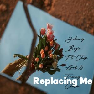 Listen to Replacing Me (Explicit) song with lyrics from Johnny Boyie