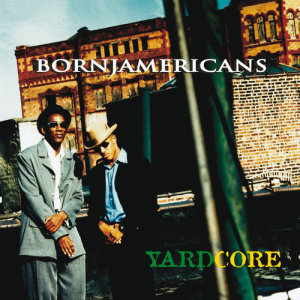 Born Jamericans的專輯Yardcore