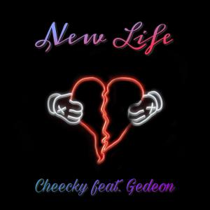 Listen to New Life(feat. Gedeon) (Explicit) song with lyrics from Cheecky