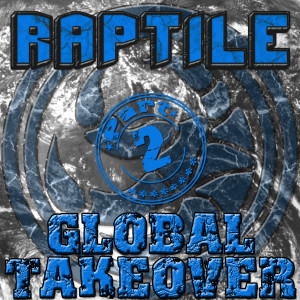 Raptile的專輯Global Takeover Part 2