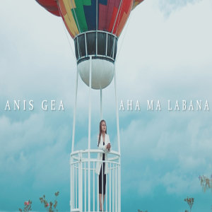 ดาวน์โหลดและฟังเพลง AHA MA LABANA พร้อมเนื้อเพลงจาก Anis Gea