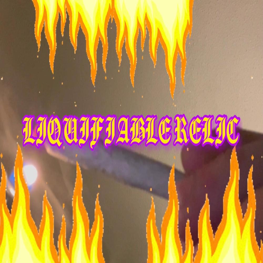 Liquifiable Relic (Explicit)