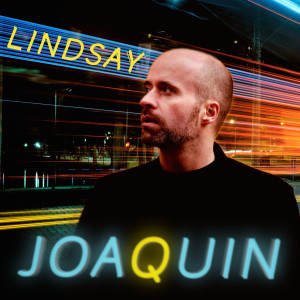 ดาวน์โหลดและฟังเพลง Lindsay พร้อมเนื้อเพลงจาก Joaquin