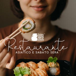 อัลบัม Restaurante Asiatico e sabato sera (Sushi zen) ศิลปิน Relax musica zen club