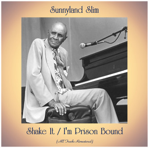 Shake It / I'm Prison Bound (All Tracks Remastered) dari Sunnyland Slim