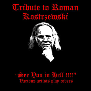 Album Tribute to Roman Kostrzewski "See You in Hell!!!!" (Explicit) from 