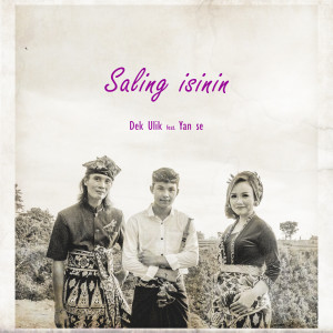 收听Dek Ulik的Saling Isinin歌词歌曲