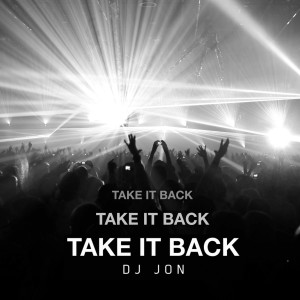 Album Take It Back (Extended Mix) oleh DJ Jon