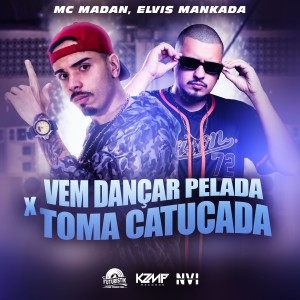 收聽MC Madan的Vem Dançar Pelada X Toma Catucada (Explicit)歌詞歌曲