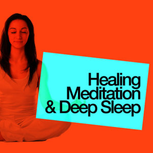 Meditation Deep Sleep的專輯Healing Meditation & Deep Sleep