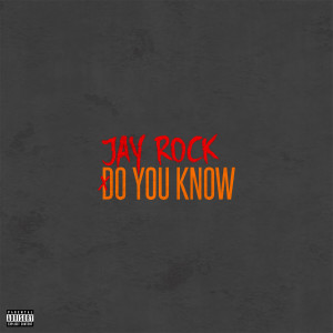 收聽Jay Rock的Do You Know (feat. kokane) (Explicit)歌詞歌曲