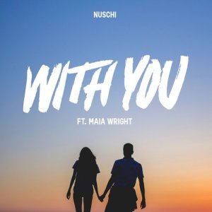 ดาวน์โหลดและฟังเพลง With You (feat. Maia Wright) พร้อมเนื้อเพลงจาก Nuschi